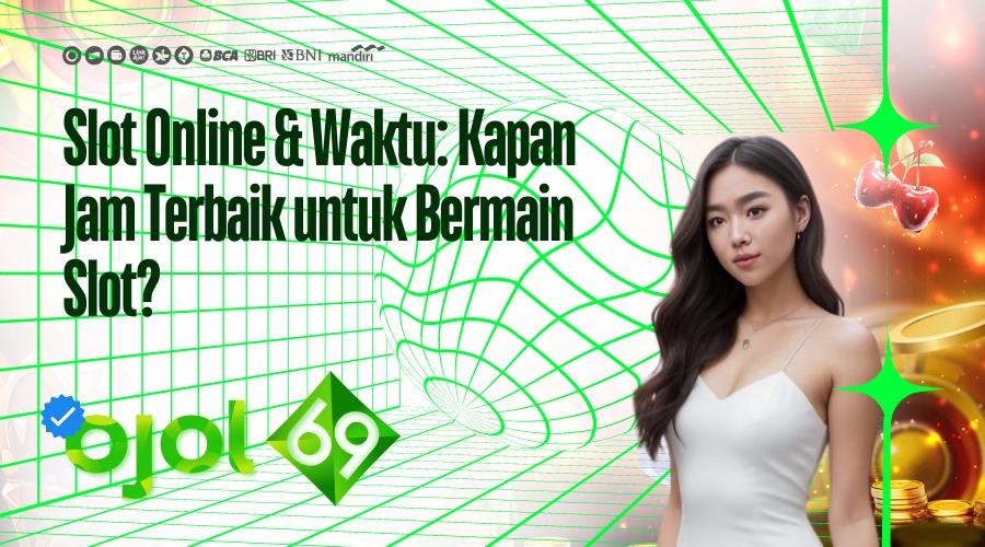 kapan jam terbaik untuk bermain slot