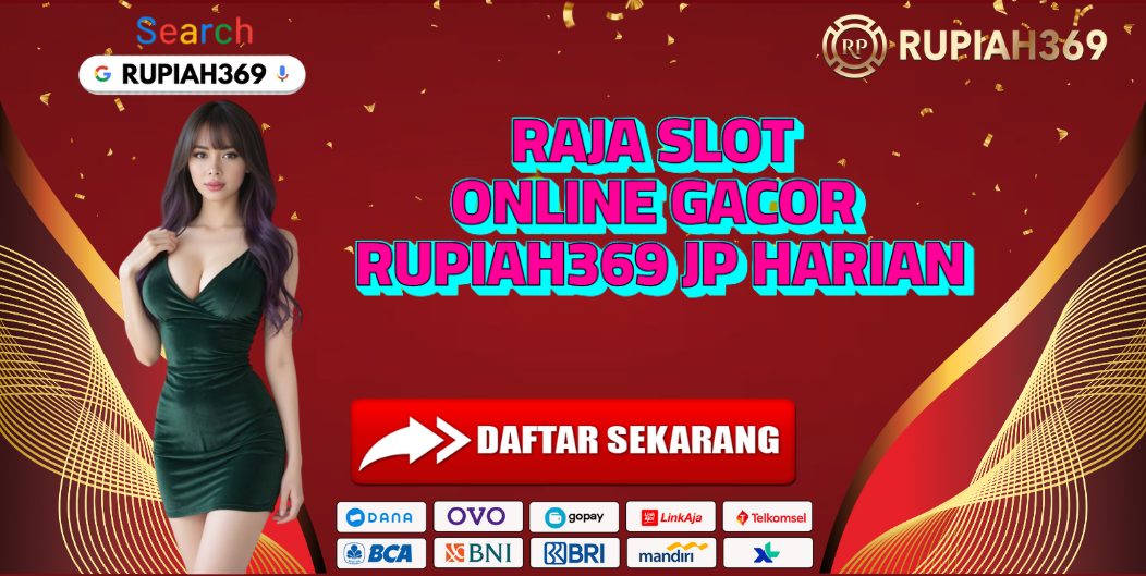 RAJA SLOT ONLINE GACOR RUPIAH369 JP HARIAN