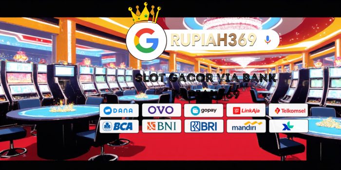 Slot Gacor Via Bank Rupiah369