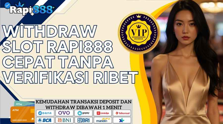 Withdraw Slot Rapi888 Cepat Tanpa Verifikasi Ribet 2