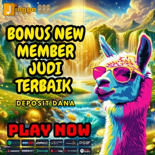 BONUS NEW MEMBER JUDI TERBAIK DEPOSIT DANA